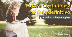 Futuro Contínuo em Inglês – Future Continuous