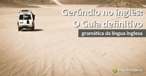 Gerúndio em Inglês – Gerund