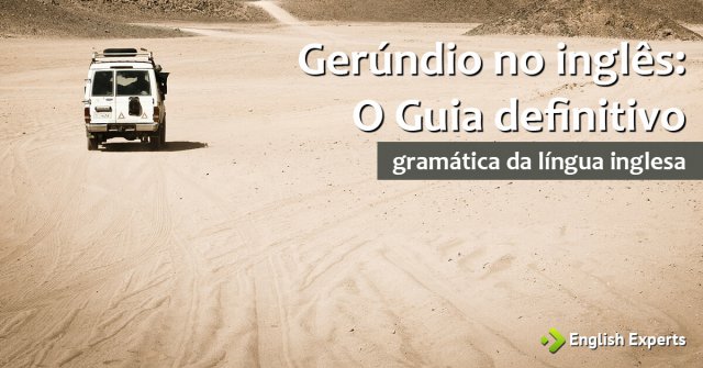 Gerúndio em Inglês – Gerund