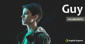 Ampliando o Vocabulário: GUY