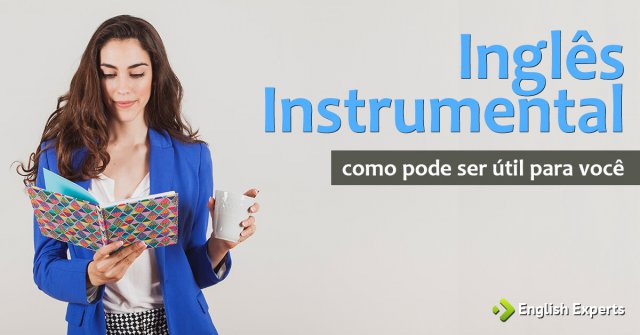 Inglês Instrumental: Como pode ser útil para você
