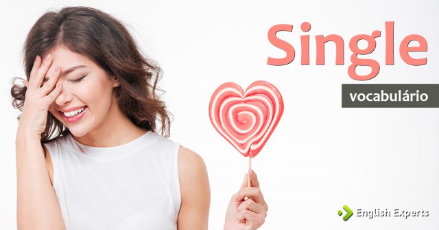 Ampliando o Vocabulário: SINGLE