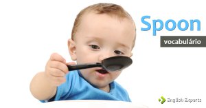 Ampliando o Vocabulário: SPOON