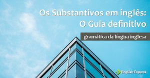 Substantivos em Inglês – Nouns