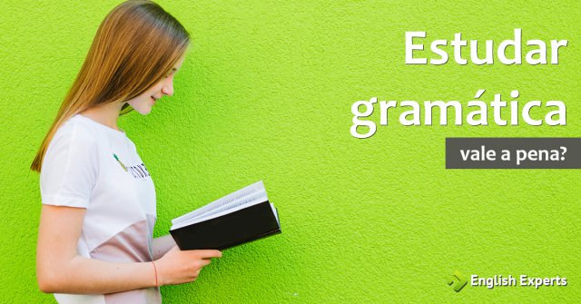 Vale a pena estudar Gramática?