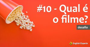 #10 – Qual é o Filme?