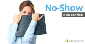 O que significa No-Show e como utilizá-lo?