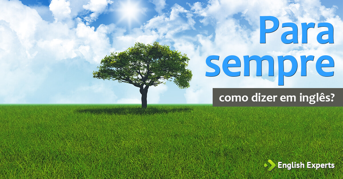 Como Se Escreve Para Sempre Em Inglês - FDPLEARN