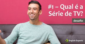 #1 – Qual é a Série de TV?