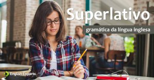 Como usar o Superlativo em Inglês