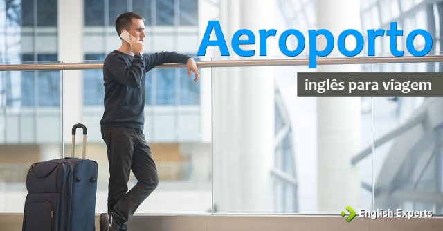 Inglês para Viagem: Aeroporto