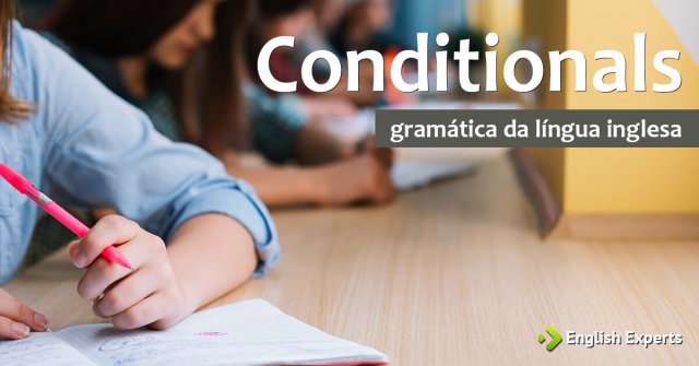 Conditionals em inglês: Como utilizar