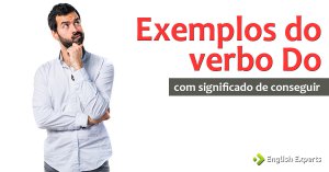 O verbo Do significando conseguir em inglês