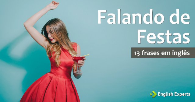 13 frases em inglês sobre Festas