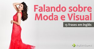 13 Frases em Inglês Sobre Moda e Visual