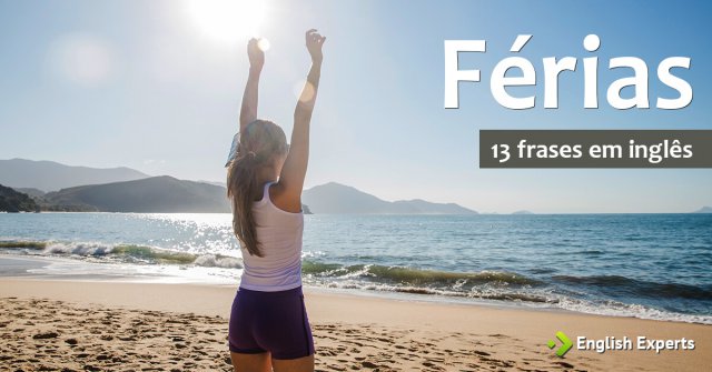 13 frases em inglês sobre férias