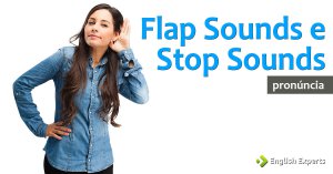 O que são Flap Sounds e Stop Sounds?