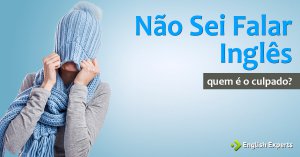Não Sei Falar Inglês: Quem é o Culpado?