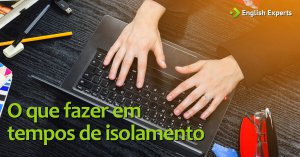 Coronavírus: o que é e o que fazer em tempos de isolamento