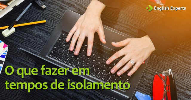 Coronavírus: o que é e o que fazer em tempos de isolamento